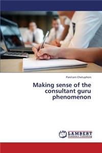 Making sense of the consultant guru phenomenon