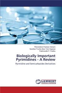 Biologically Important Pyrimidines - A Review