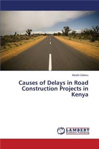 Causes of Delays in Road Construction Projects in Kenya