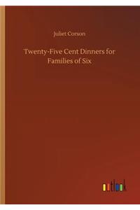 Twenty-Five Cent Dinners for Families of Six