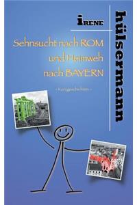 Sehnsucht nach Rom und Heimweh nach Bayern