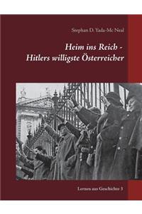 Heim ins Reich - Hitlers willigste Österreicher