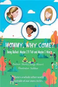Mommy, Why Come?