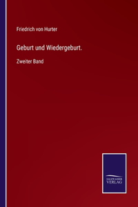 Geburt und Wiedergeburt.: Zweiter Band