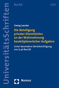 Die Beteiligung Privater Dienstleister an Der Wahrnehmung Bauleitplanerischer Aufgaben