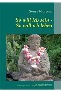So will ich sein - So will ich leben