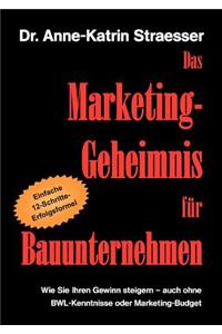 Das Marketing-Geheimnis für Bauunternehmen