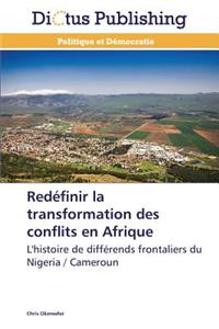 Redéfinir La Transformation Des Conflits En Afrique