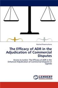 Efficacy of Adr in the Adjudication of Commercial Disputes