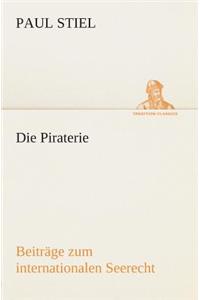 Die Piraterie Beiträge zum internationalen Seerecht