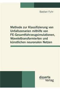Methode zur Klassifizierung von Unfallszenarien mithilfe von FE-Gesamtfahrzeugsimulationen, Wavelettransformierten und künstlichen neuronalen Netzen
