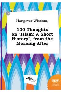 Hangover Wisdom, 100 Thoughts on Islam