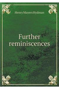 Further Reminiscences