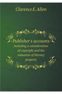 Publisher's accounts including a consideration of copyright and the valuation of literary property