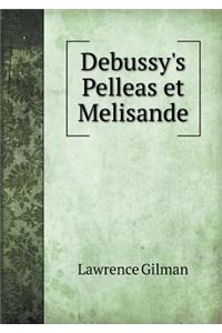 Debussy's Pelleas Et Melisande