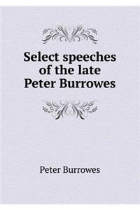 Select Speeches of the Late Peter Burrowes