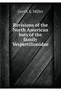 Revisions of the North American Bats of the Family Vespertilionidae