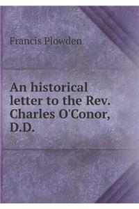 An Historical Letter to the Rev. Charles O'Conor, D.D