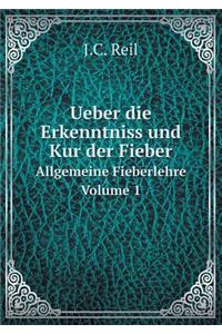 Ueber die Erkenntniss und Kur der Fieber Allgemeine Fieberlehre Volume 1