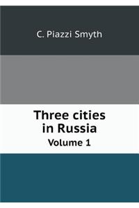 Three cities in Russia Volume 1