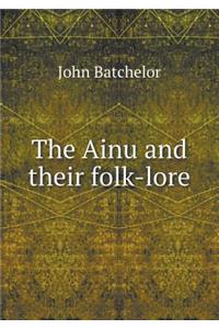 The Ainu and Their Folk-Lore