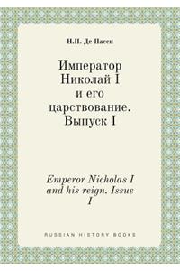 Emperor Nicholas I and His Reign. Issue I