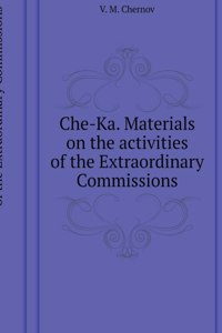 Che-Ka. Materials on the activities of the Extraordinary Commissions