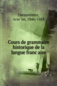 Cours de grammaire historique de la langue francaise