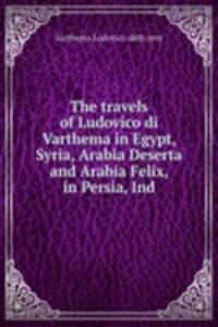 travels of Ludovico di Varthema in Egypt, Syria, Arabia Deserta and Arabia Felix, in Persia, Ind