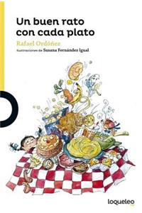 Un Buen Rato Con Cada Plato / A Good Time with Every Course (Spanish Edition)