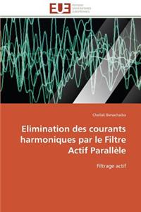 Elimination Des Courants Harmoniques Par Le Filtre Actif Parallèle