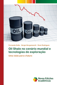 Oil Shale no cenário mundial e tecnologias de exploração