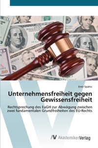 Unternehmensfreiheit gegen Gewissensfreiheit