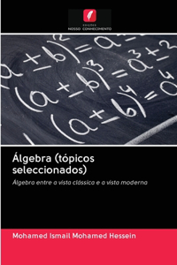 Álgebra (tópicos seleccionados)