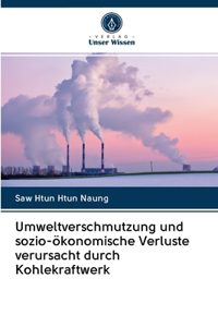 Umweltverschmutzung und sozio-ökonomische Verluste verursacht durch Kohlekraftwerk