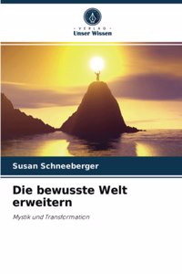 Die bewusste Welt erweitern
