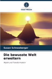 bewusste Welt erweitern