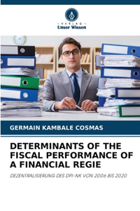 Determinants of the Fiscal Performance of a Financial Regie