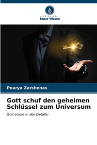 Gott schuf den geheimen Schlüssel zum Universum