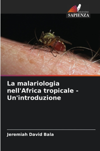 malariologia nell'Africa tropicale - Un'introduzione