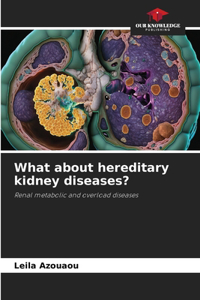 What about hereditary kidney diseases?