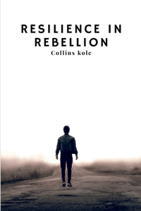 Resilience in Rebellion