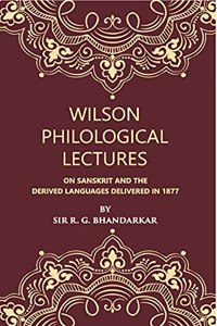 Wilson Philological Lectures: On Sanskrit and the derived Languages