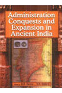 Administration Conquests and Expansion in Ancient India