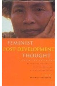 Feminist Post-Development Thought: Rethinking Modernity, Post-Colonialism And Representation