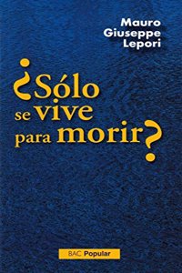Â¿Solo se vive para morir?