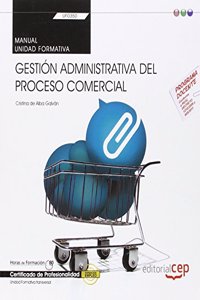 Manual. Gestion administrativa del proceso comercial (Transversal: UF0350). Certificados de profesionalidad