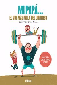 Mi papa... El que mas mola del universo