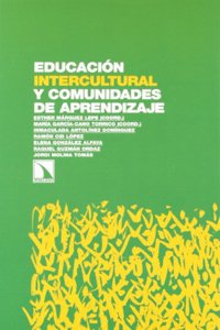 Educacion intercultural y Comunidades de Aprendizaje: Alianzas, compromisos y resistencias en el escenario escolar andaluz (Investigacion y debate) (Spanish Edition)