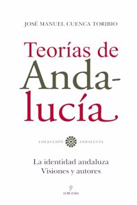 Teorias de Andalucia: La identidad andaluza. Visiones y autores.
